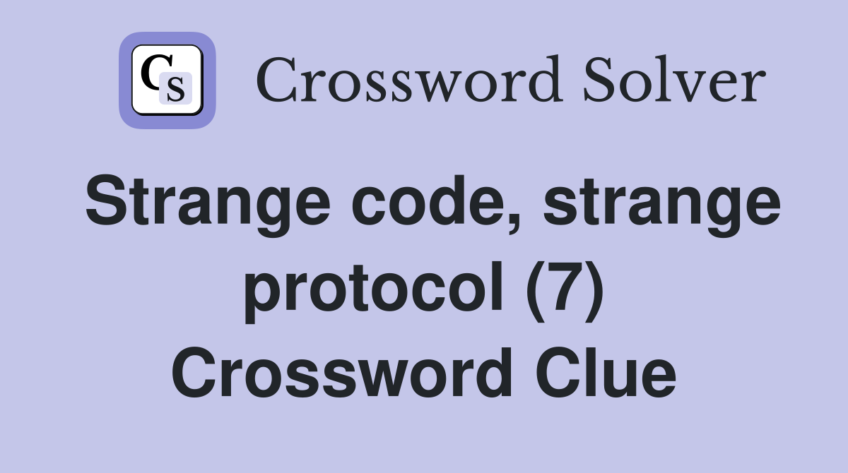 Strange code, strange protocol (7) Crossword Clue