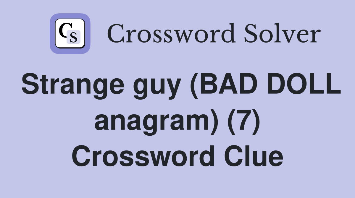 Strange guy (BAD DOLL anagram) (7) Crossword Clue