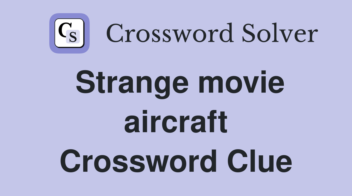 Strange movie aircraft Crossword Clue