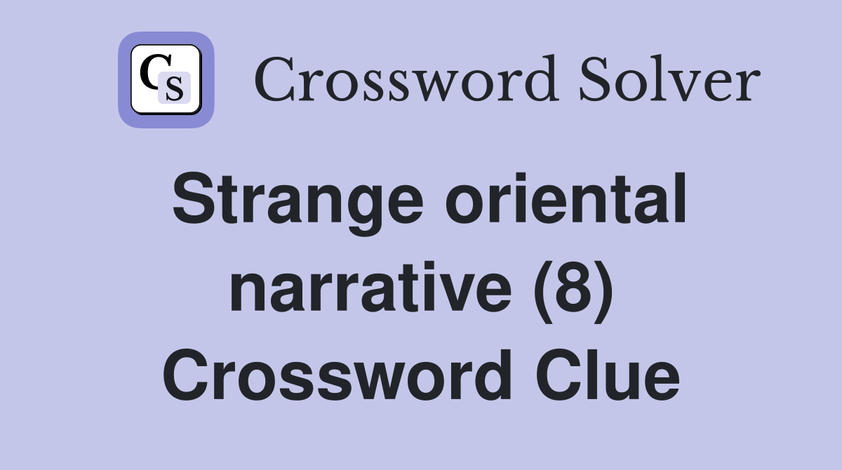 Strange oriental narrative (8) Crossword Clue