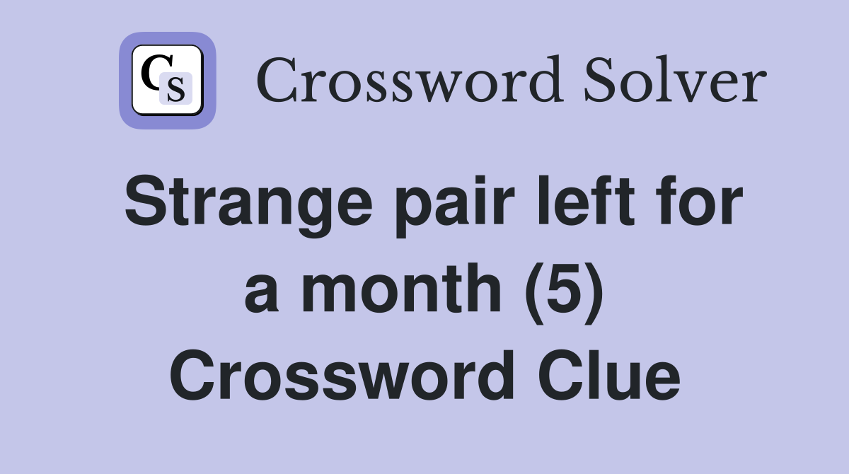 Strange pair left for a month (5) Crossword Clue