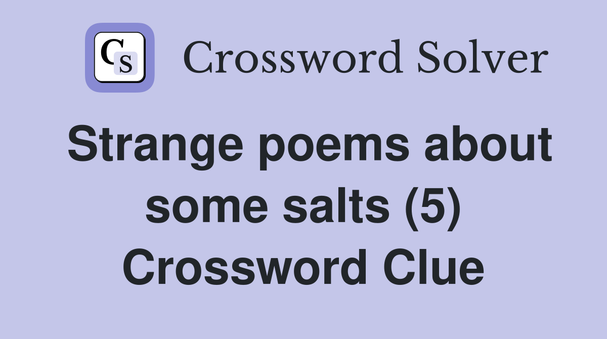 Strange poems about some salts (5) Crossword Clue