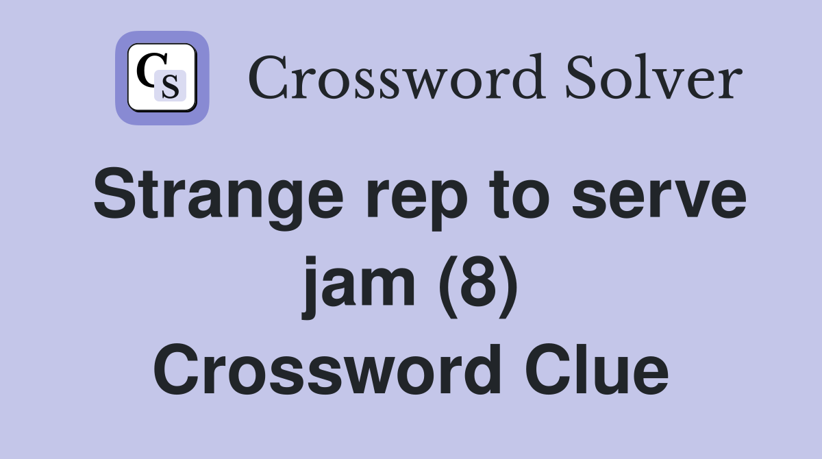 Strange rep to serve jam (8) Crossword Clue