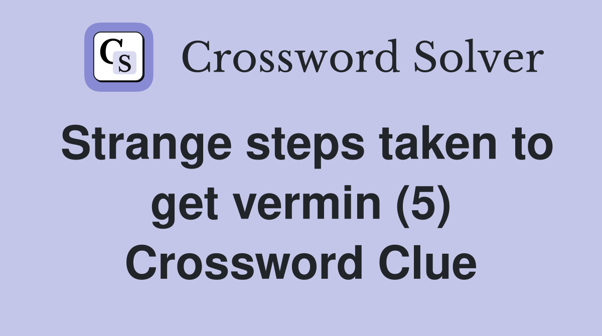 Strange steps taken to get vermin (5) Crossword Clue