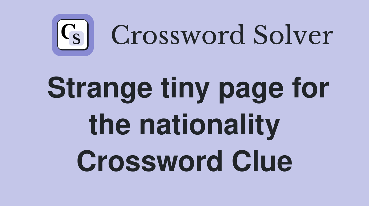 Strange tiny page for the nationality Crossword Clue