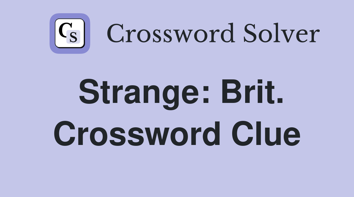 Strange: Brit. Crossword Clue