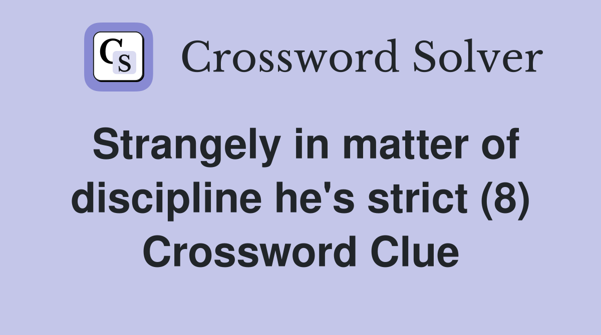 Strangely in matter of discipline he's strict (8) Crossword Clue