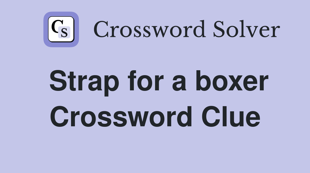 Strap for a boxer Crossword Clue