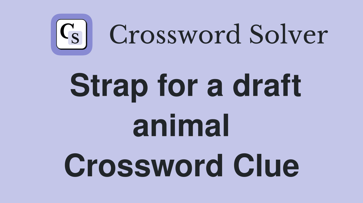 Strap for a draft animal Crossword Clue