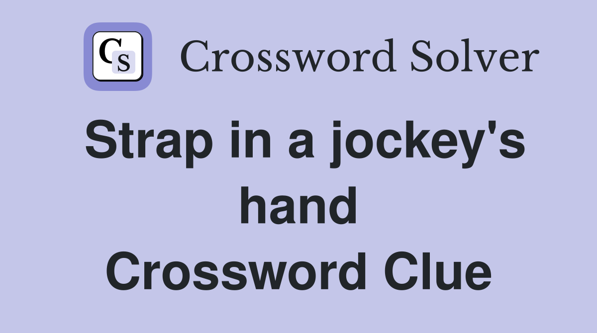 Strap in a jockey's hand Crossword Clue