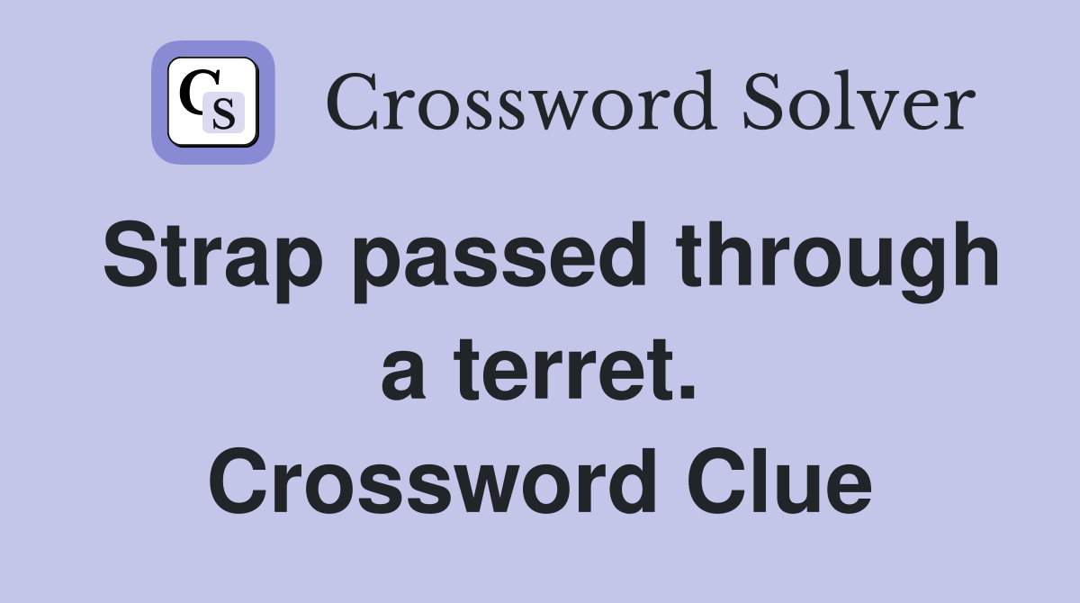 Strap passed through a terret. Crossword Clue