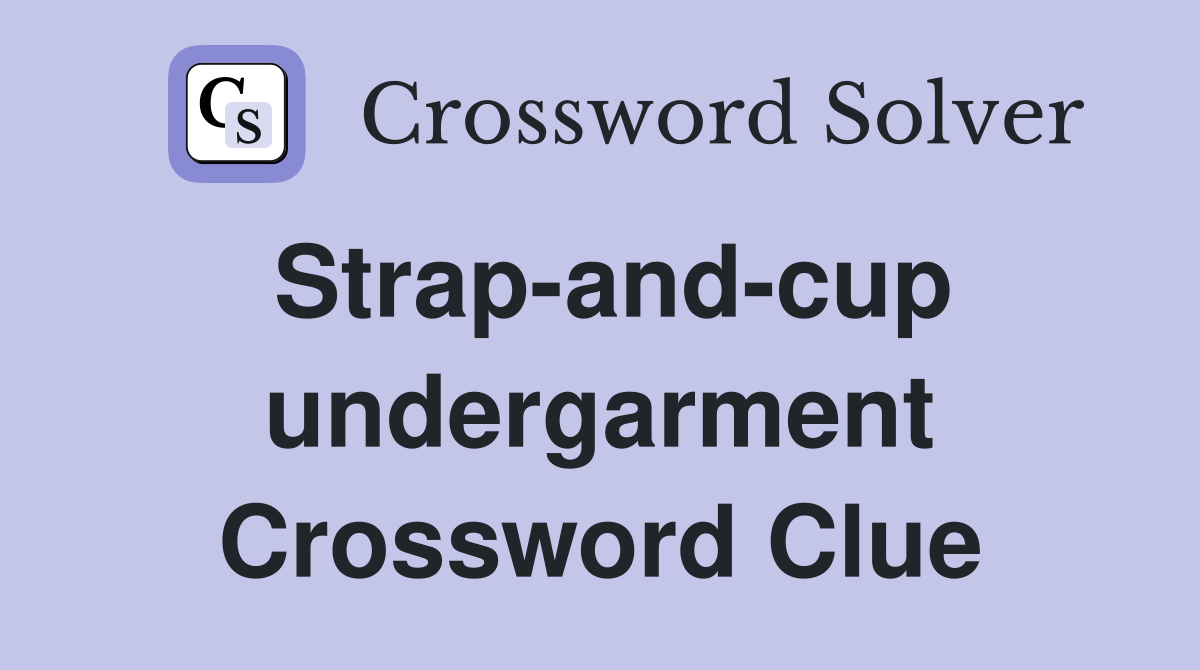 Strap-and-cup undergarment Crossword Clue