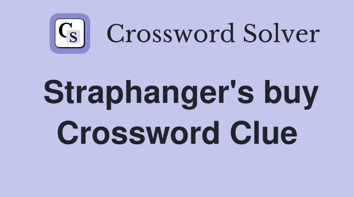 Straphanger's buy Crossword Clue