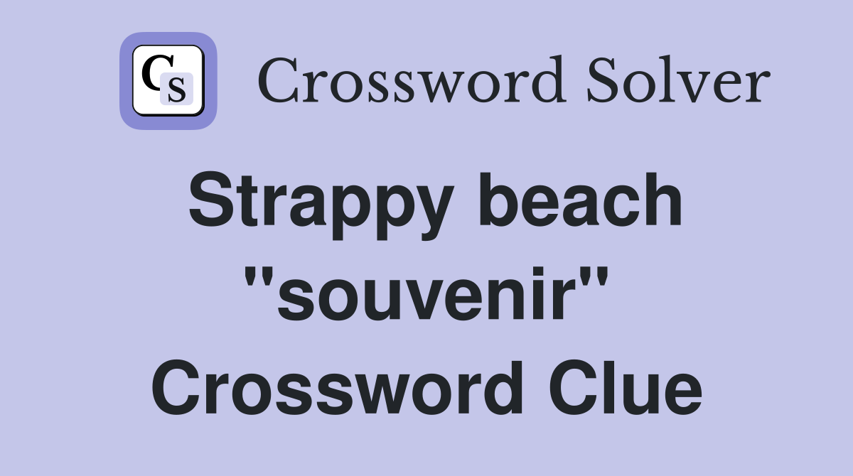 Strappy beach "souvenir" Crossword Clue