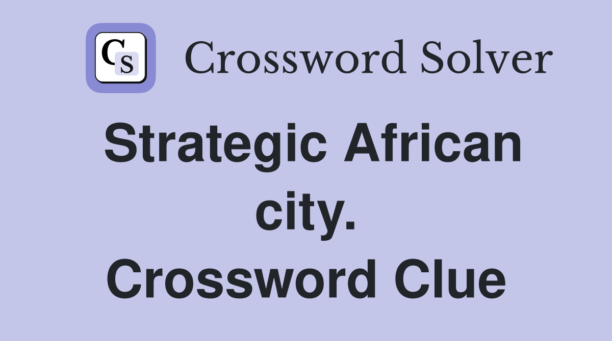 Strategic African city. Crossword Clue