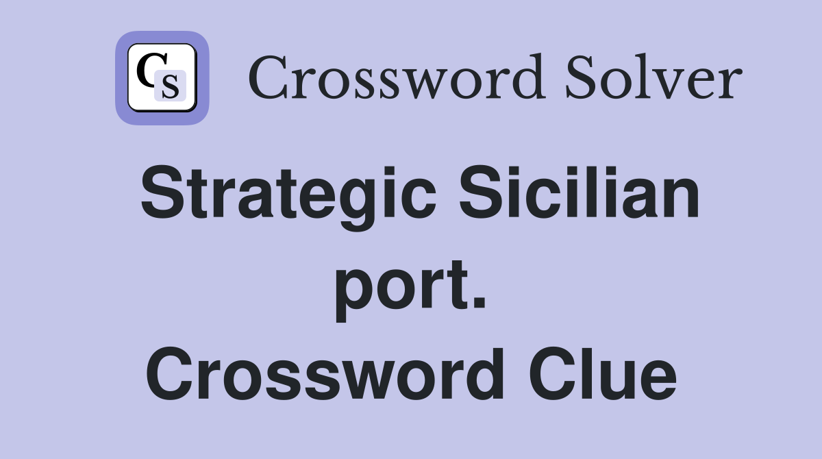 Strategic Sicilian port. Crossword Clue
