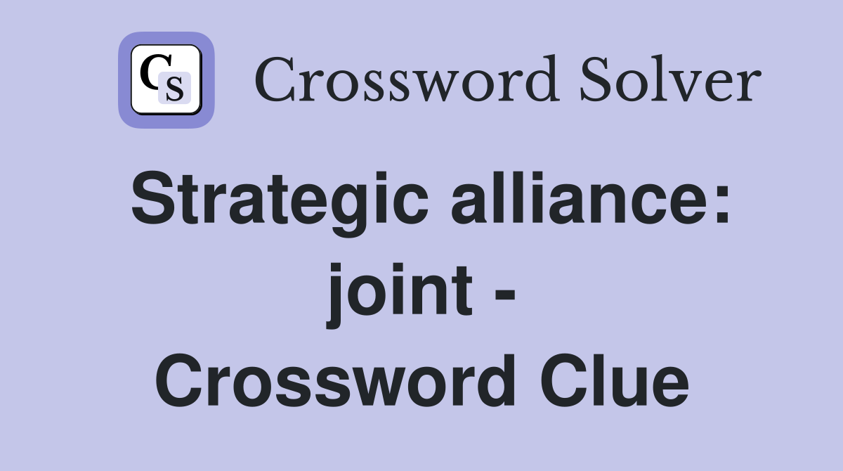 Strategic alliance: joint - Crossword Clue