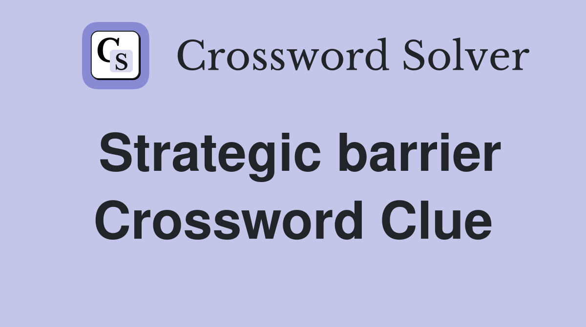 Strategic barrier Crossword Clue