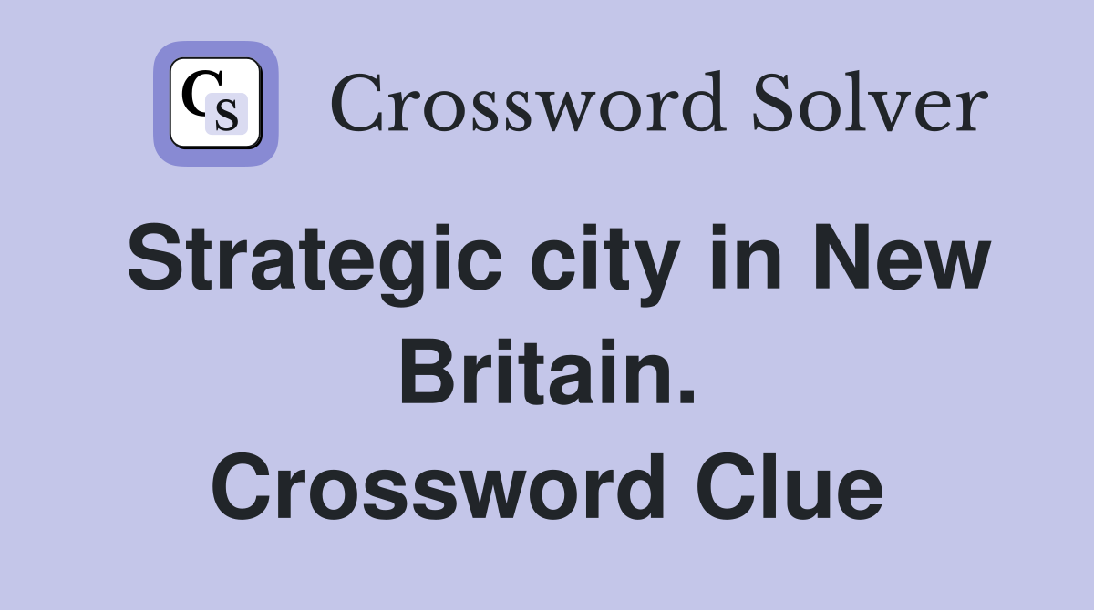 Strategic city in New Britain. Crossword Clue