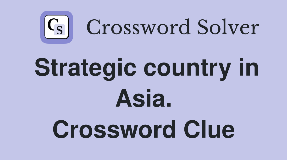 Strategic country in Asia. Crossword Clue