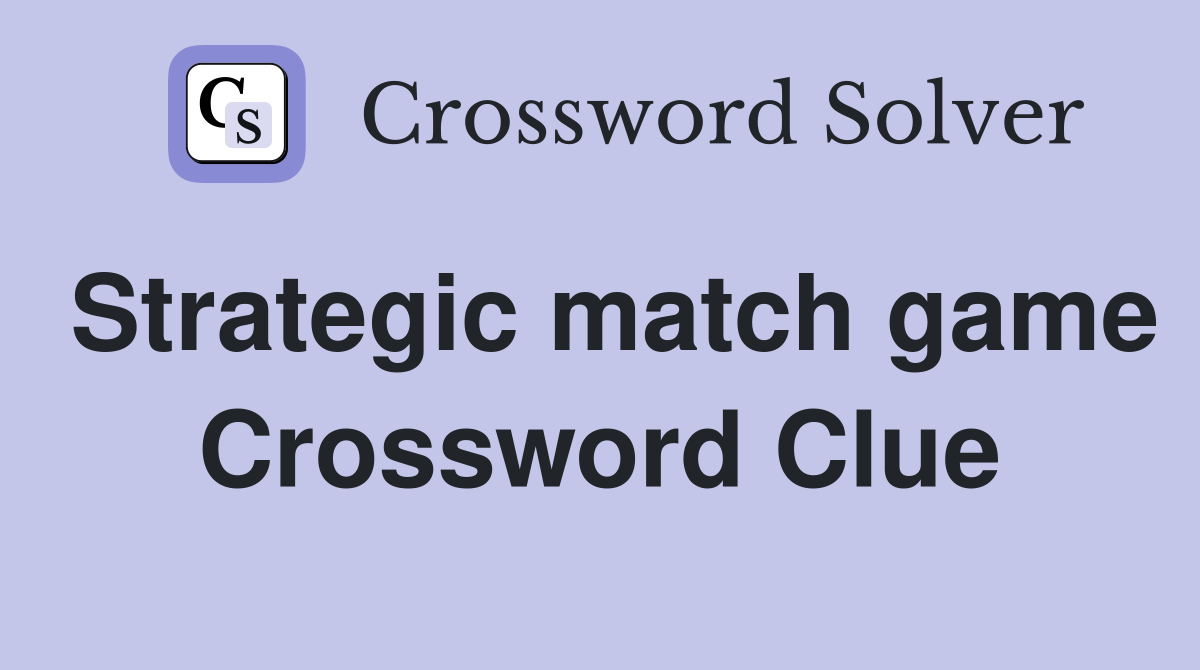 Strategic match game Crossword Clue