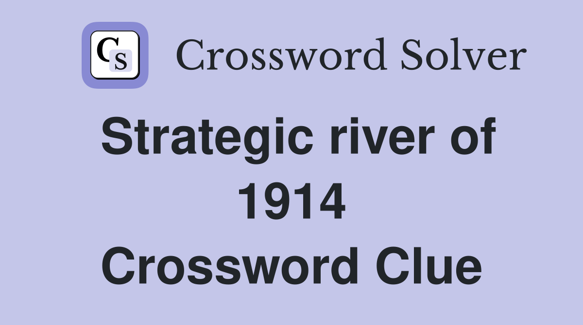 Strategic river of 1914 Crossword Clue