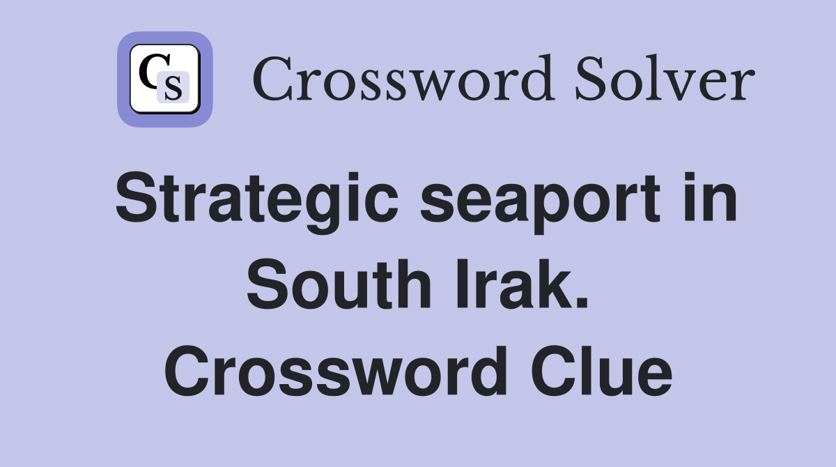 Strategic seaport in South Irak. Crossword Clue
