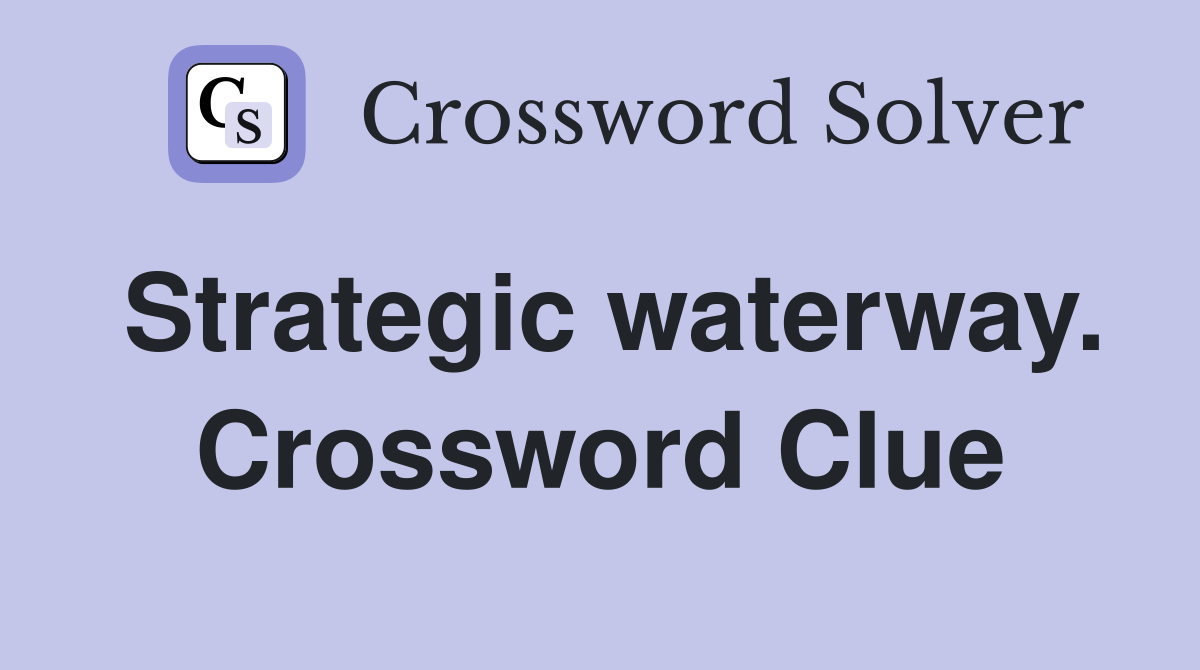 Strategic waterway. Crossword Clue