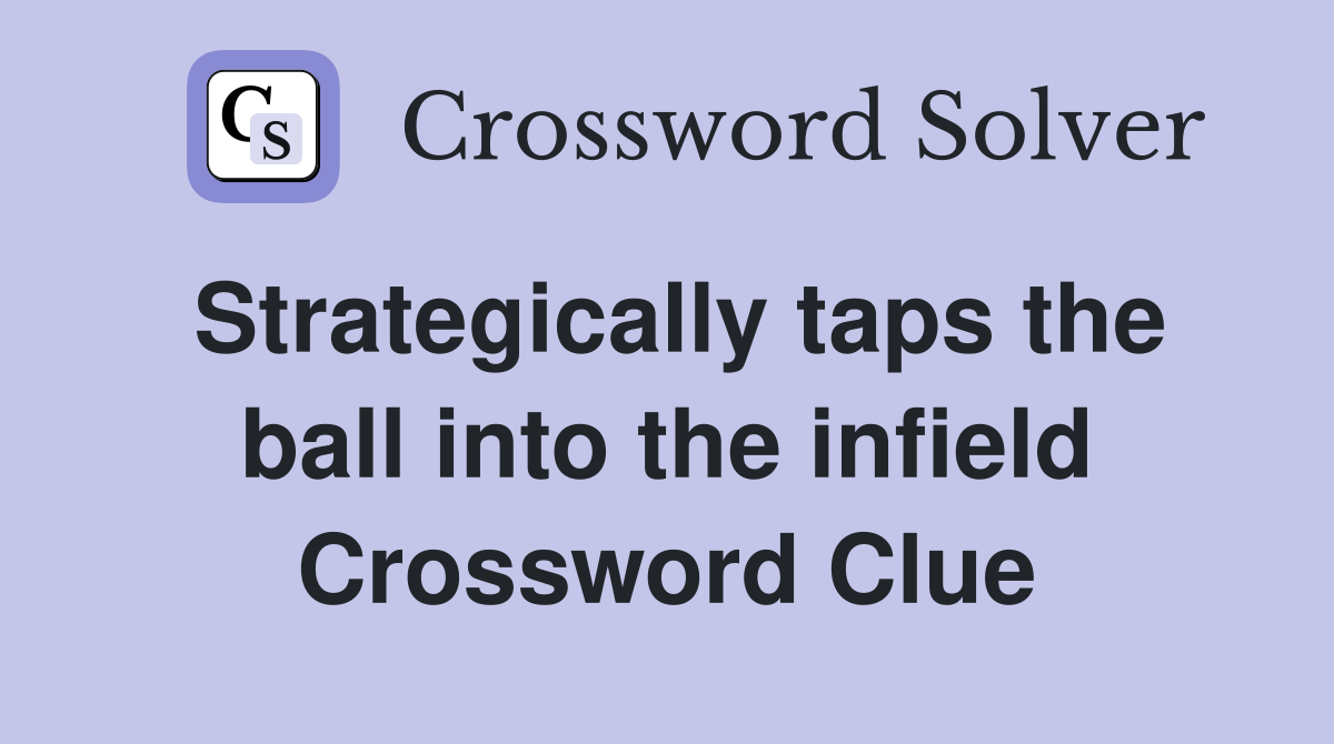 Strategically taps the ball into the infield Crossword Clue