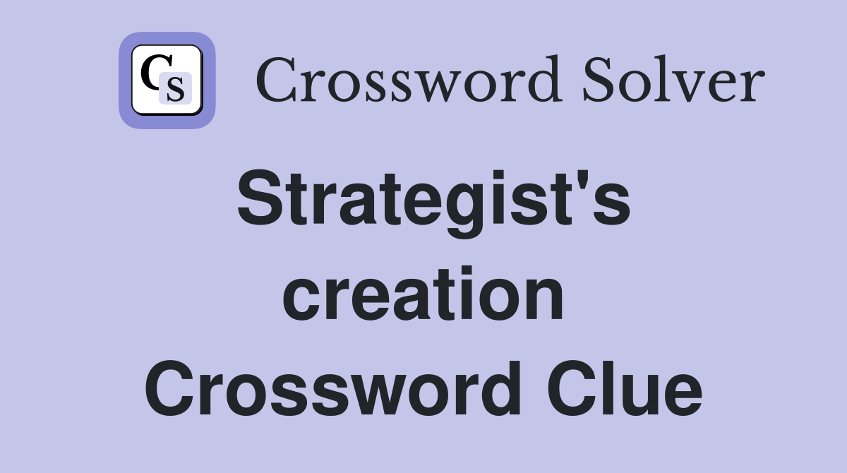 Strategist's creation Crossword Clue