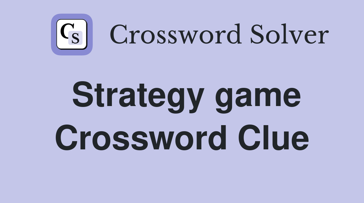 Strategy game Crossword Clue