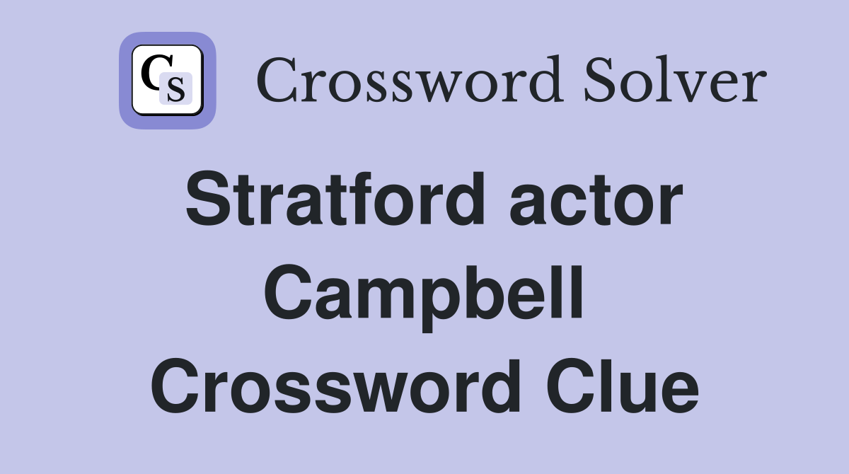 Stratford actor Campbell Crossword Clue