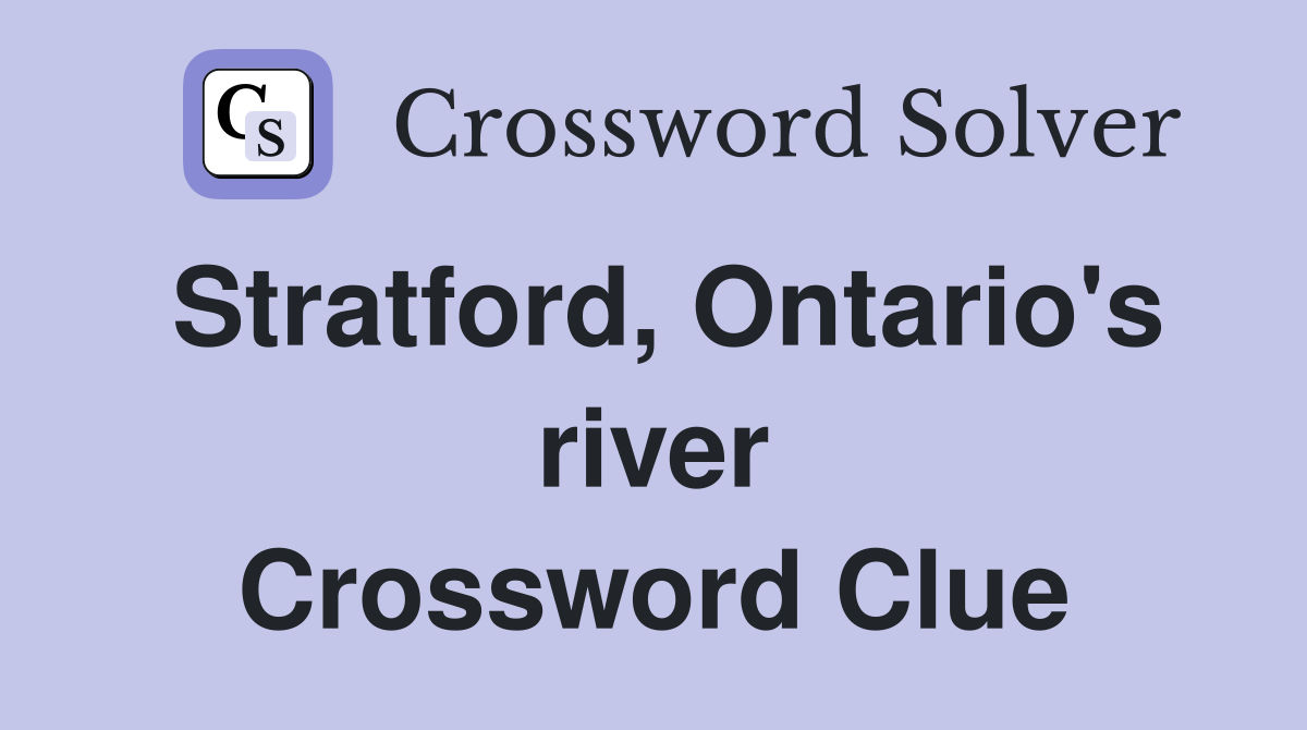 Stratford, Ontario's river Crossword Clue