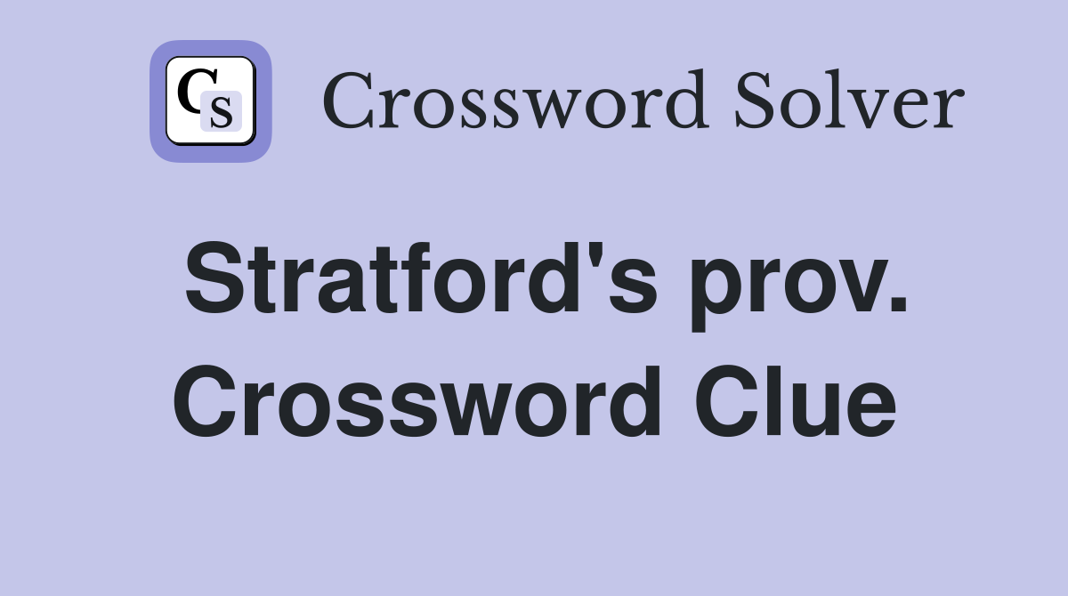 Stratford's prov. Crossword Clue