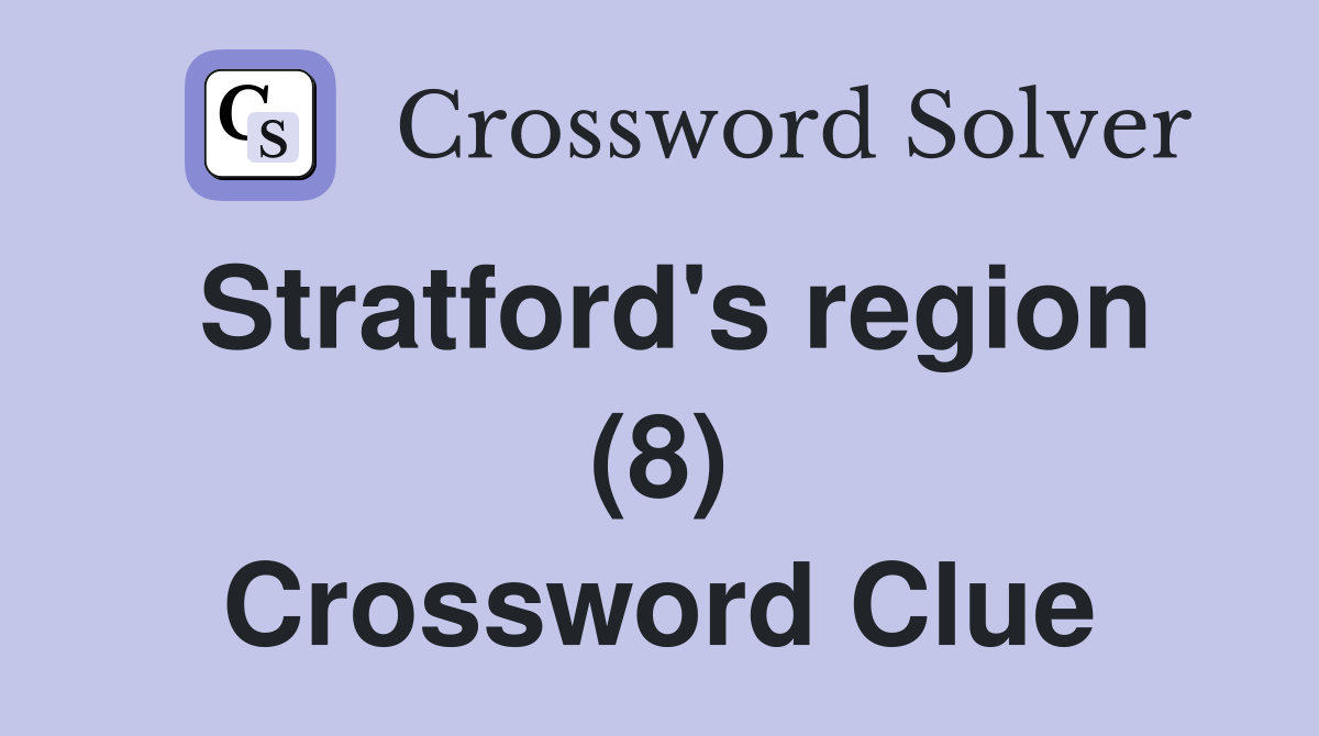 Stratford's region (8) Crossword Clue