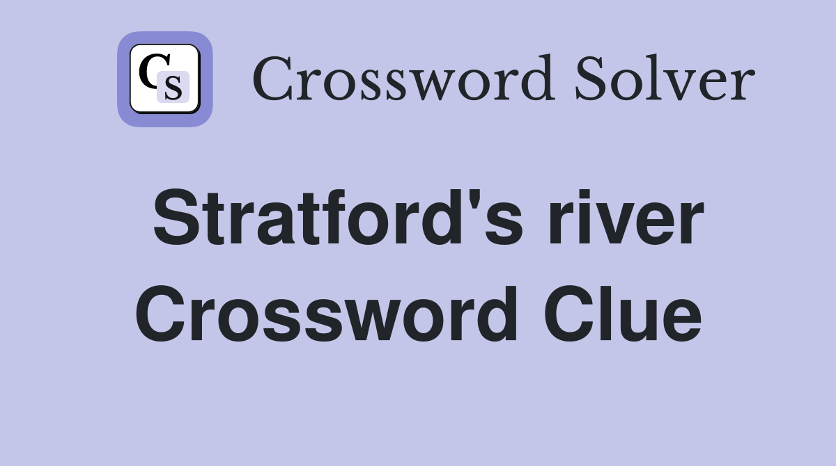 Stratford's river Crossword Clue