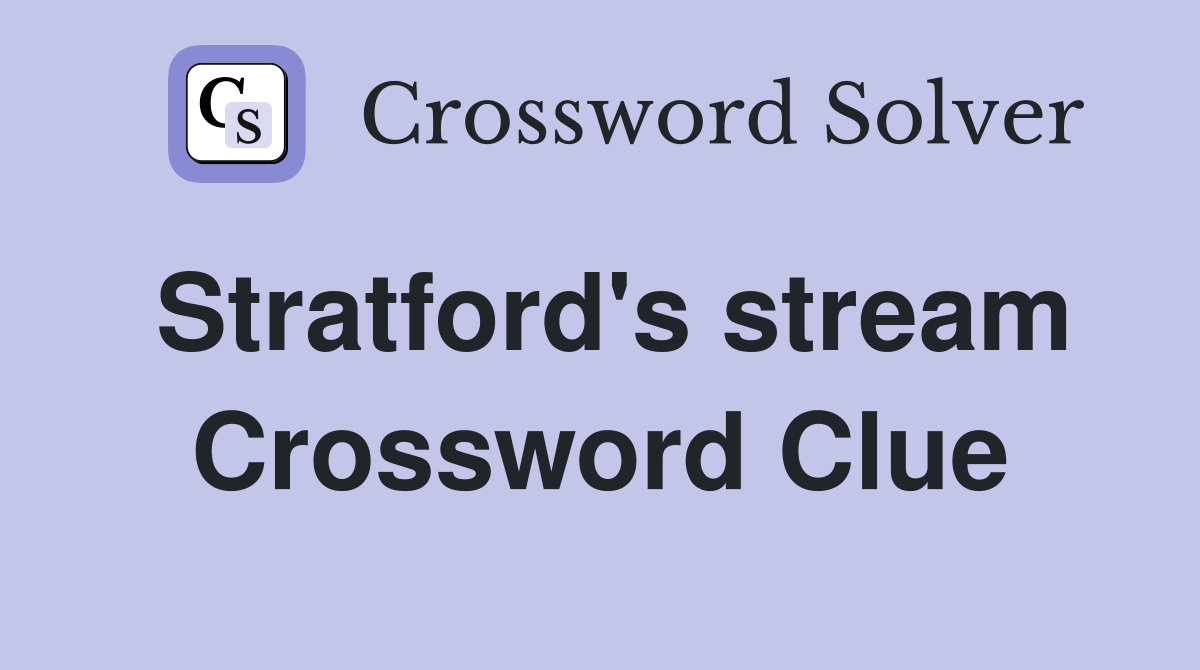 Stratford's stream Crossword Clue