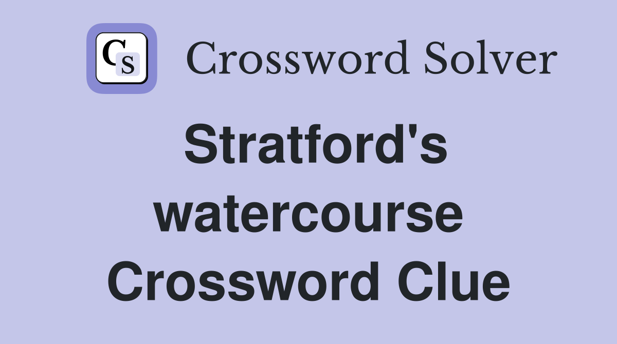 Stratford's watercourse Crossword Clue