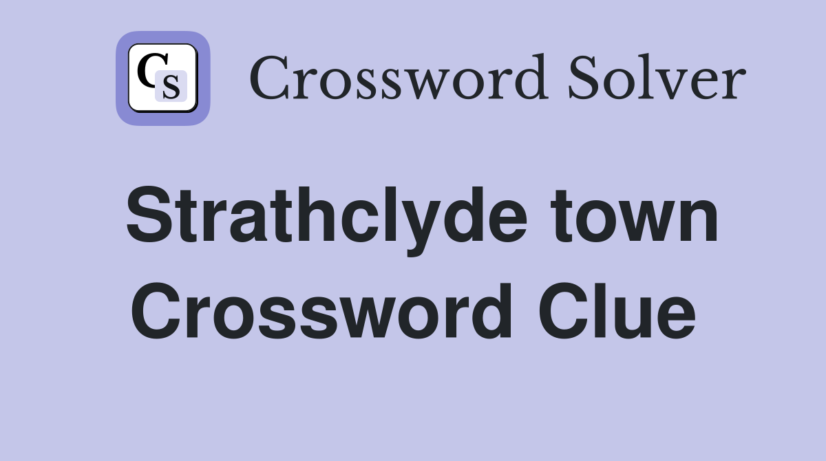 Strathclyde town Crossword Clue