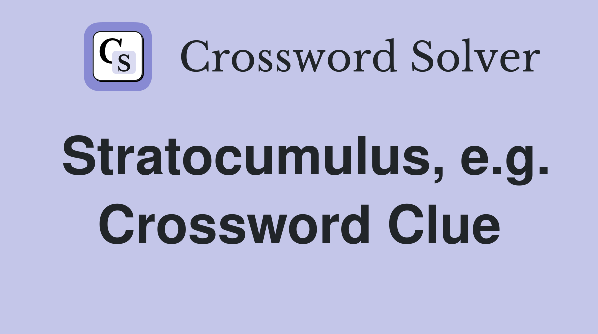 Stratocumulus, e.g. Crossword Clue