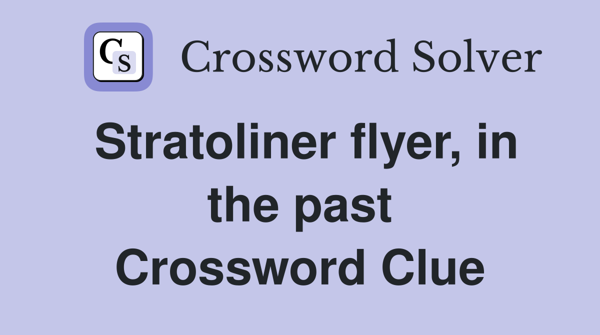 Stratoliner flyer, in the past Crossword Clue