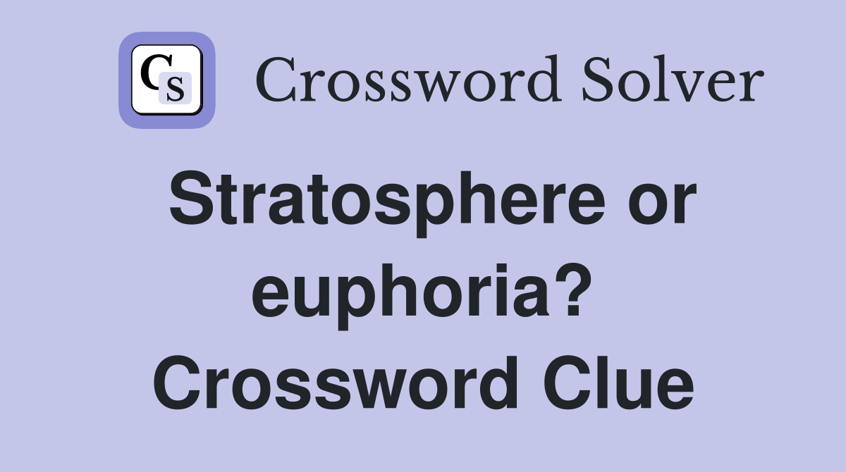 Stratosphere or euphoria? Crossword Clue