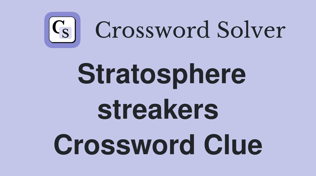 Stratosphere streakers Crossword Clue