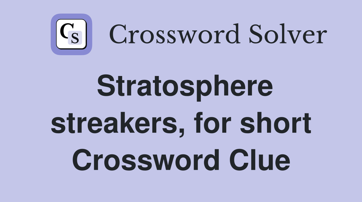 Stratosphere streakers, for short Crossword Clue