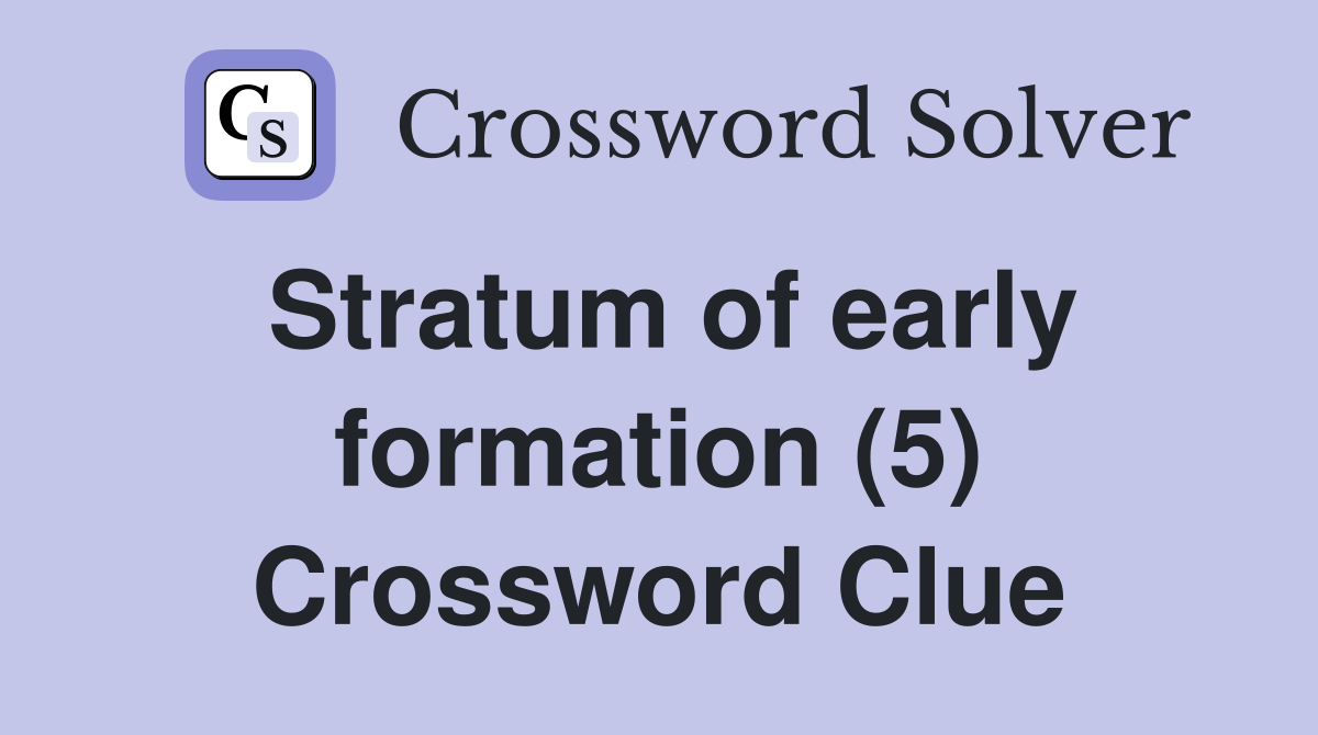Stratum of early formation (5) Crossword Clue