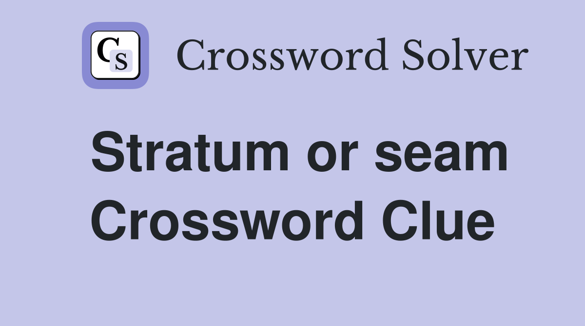 Stratum or seam Crossword Clue