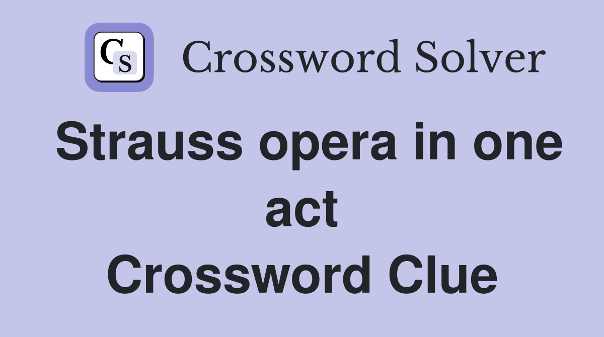 Strauss opera in one act Crossword Clue