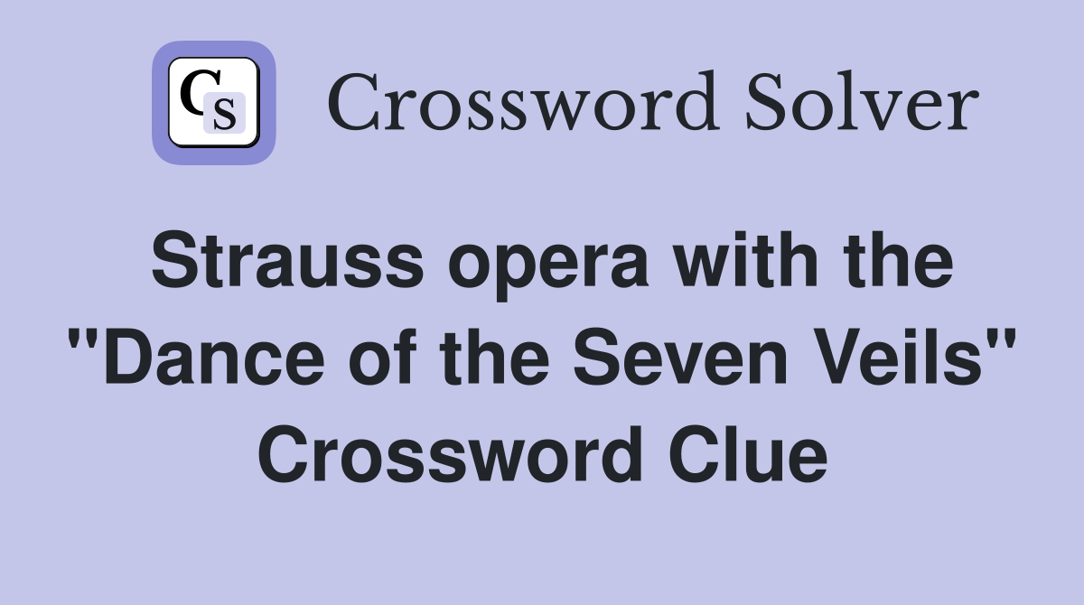 Strauss opera with the "Dance of the Seven Veils" Crossword Clue