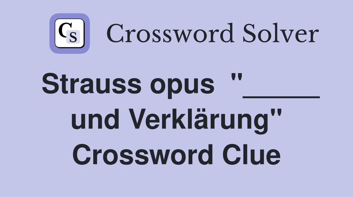 Strauss opus  "_____ und Verklärung" Crossword Clue