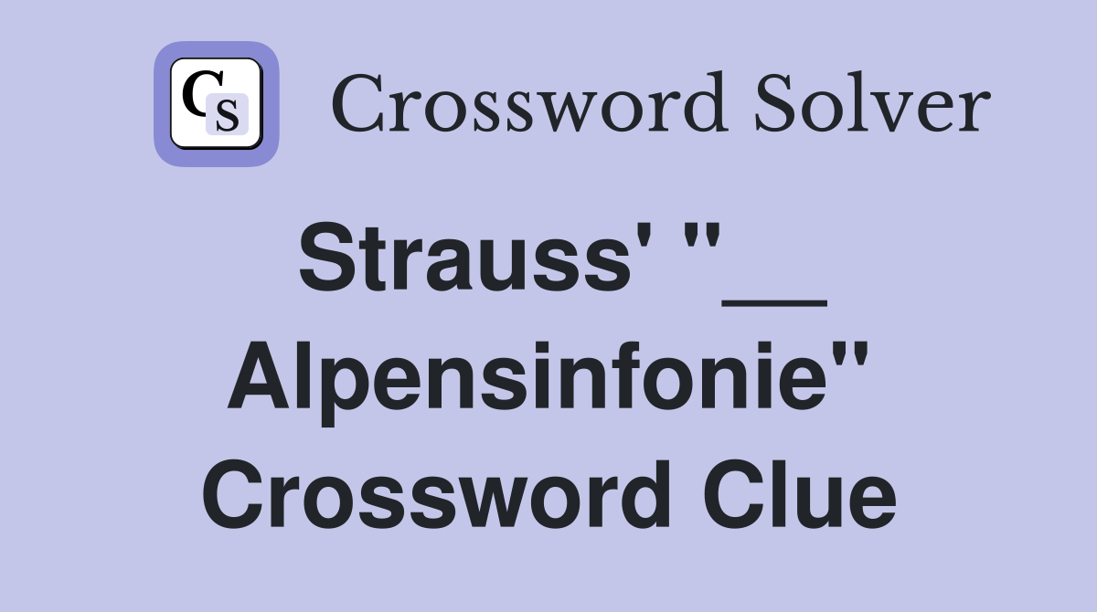 Strauss' "__ Alpensinfonie" Crossword Clue